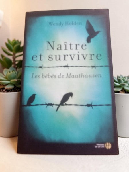 Livre "Naître et survivre - Les bébés de Mauthausen" - Wendy Holden